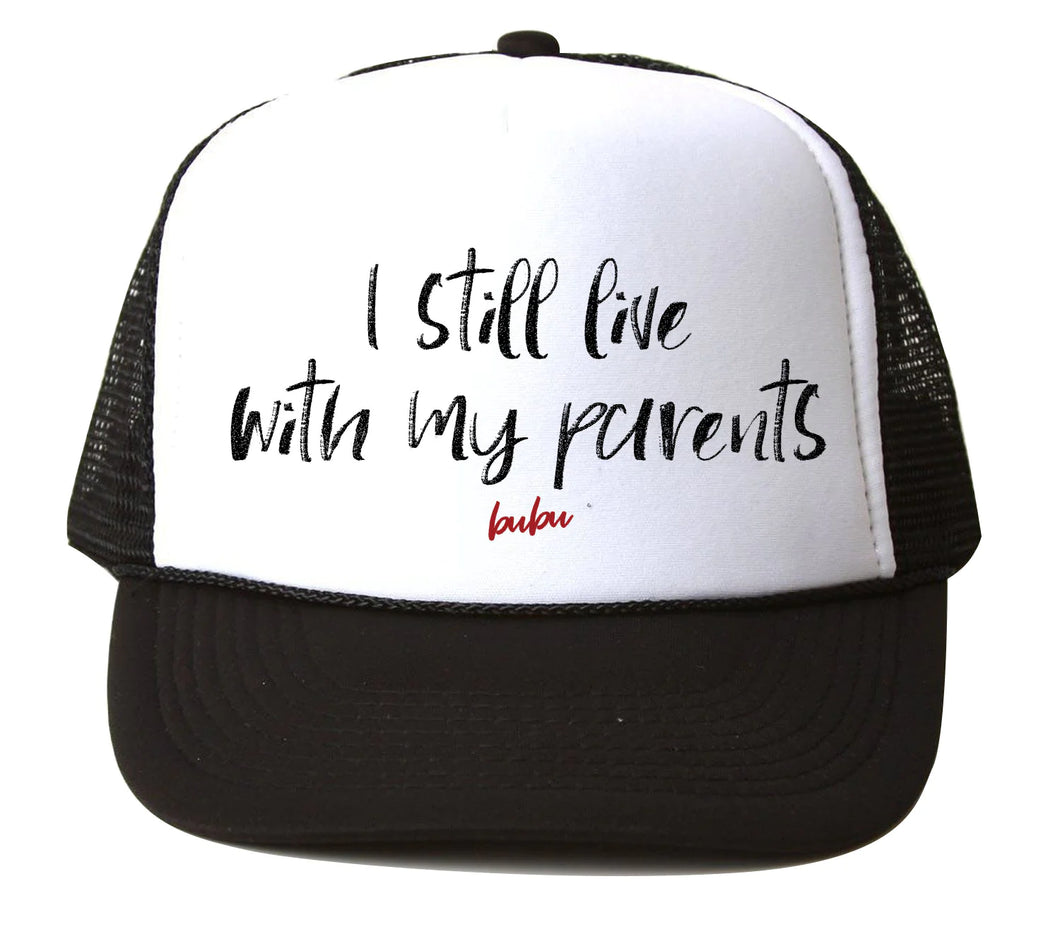 I Still Live With My Parents Trucker Hat
