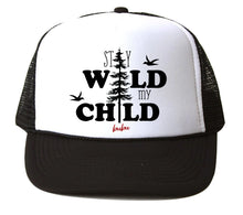 Load image into Gallery viewer, Stay Wild My Child Trucker Hat
